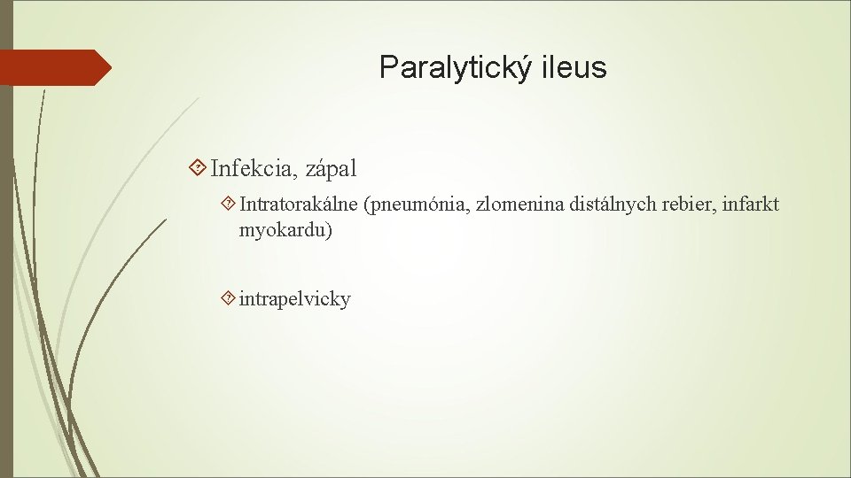Paralytický ileus Infekcia, zápal Intratorakálne (pneumónia, zlomenina distálnych rebier, infarkt myokardu) intrapelvicky 