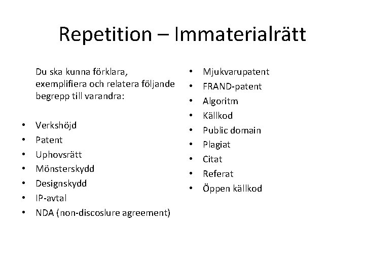 Repetition – Immaterialrätt Du ska kunna förklara, exemplifiera och relatera följande begrepp till varandra: