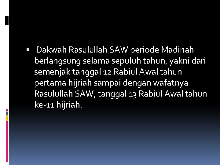  Dakwah Rasulullah SAW periode Madinah berlangsung selama sepuluh tahun, yakni dari semenjak tanggal