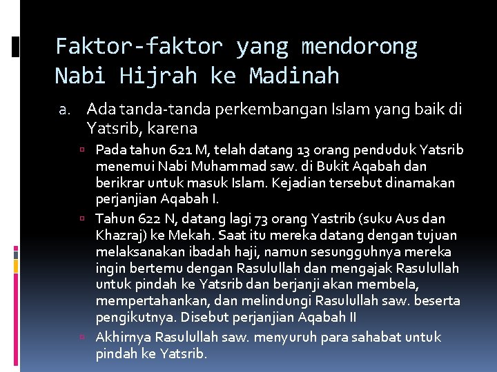 Faktor-faktor yang mendorong Nabi Hijrah ke Madinah a. Ada tanda-tanda perkembangan Islam yang baik