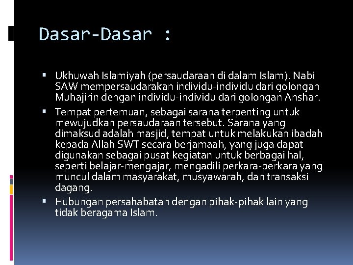 Dasar-Dasar : Ukhuwah Islamiyah (persaudaraan di dalam Islam). Nabi SAW mempersaudarakan individu-individu dari golongan