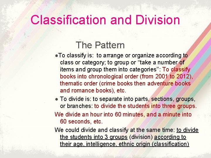 Classification and Division The Pattern ●To classify is: to arrange or organize according to