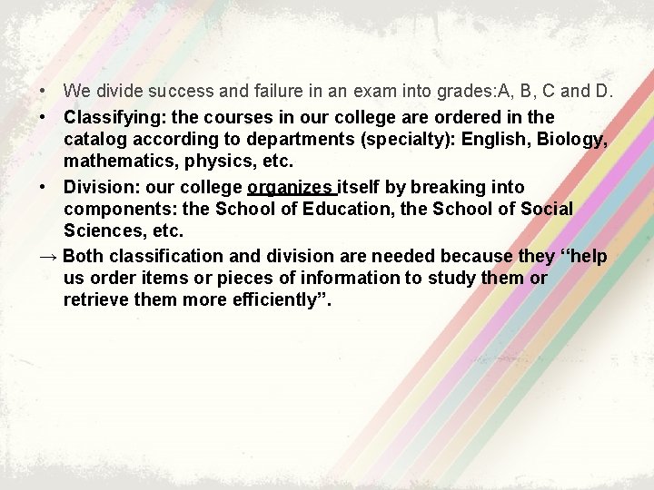  • We divide success and failure in an exam into grades: A, B,