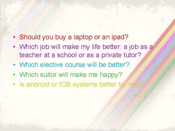  • Should you buy a laptop or an ipad? • Which job will