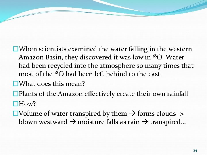 �When scientists examined the water falling in the western Amazon Basin, they discovered it