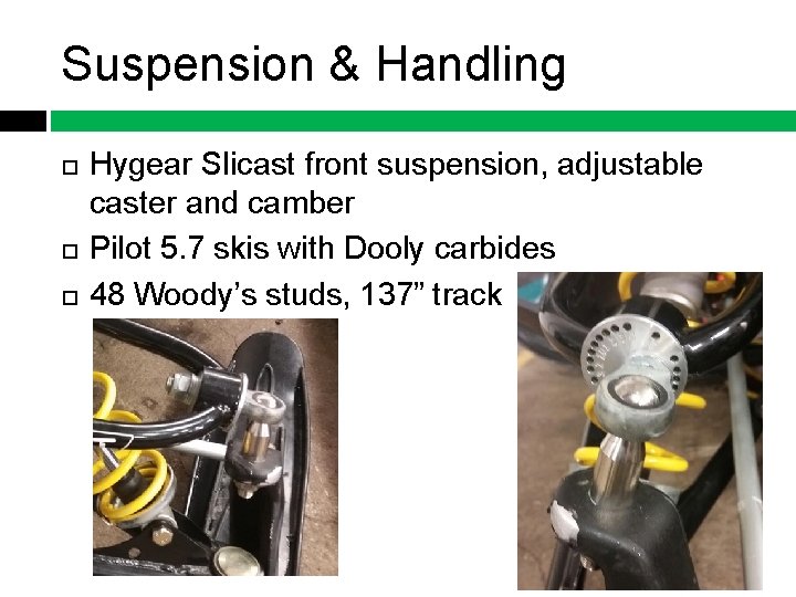 Suspension & Handling Hygear Slicast front suspension, adjustable caster and camber Pilot 5. 7