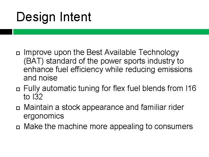 Design Intent Improve upon the Best Available Technology (BAT) standard of the power sports