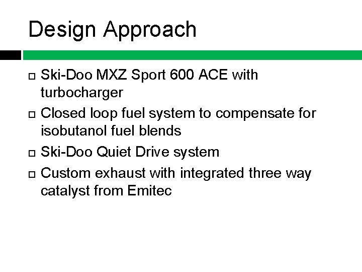 Design Approach Ski-Doo MXZ Sport 600 ACE with turbocharger Closed loop fuel system to