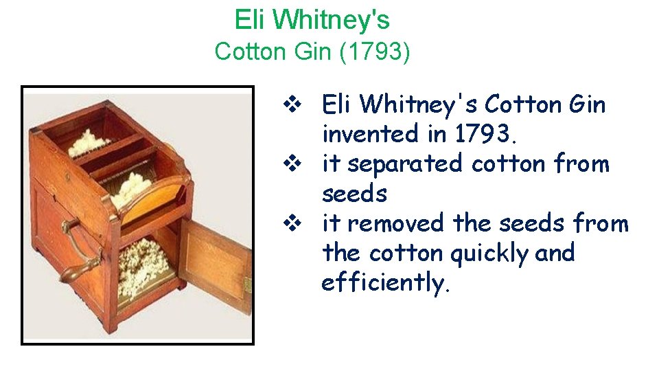 Eli Whitney's Cotton Gin (1793) v Eli Whitney's Cotton Gin invented in 1793. v