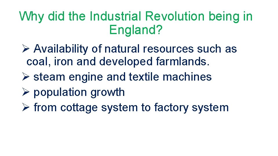 Why did the Industrial Revolution being in England? Ø Availability of natural resources such