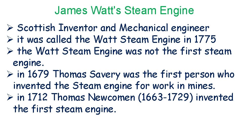 James Watt's Steam Engine Ø Scottish Inventor and Mechanical engineer Ø it was called