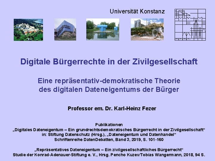 Universität Konstanz Digitale Bürgerrechte in der Zivilgesellschaft Eine repräsentativ-demokratische Theorie des digitalen Dateneigentums der