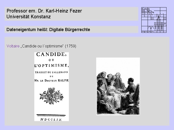 Professor em. Dr. Karl-Heinz Fezer Universität Konstanz Dateneigentum heißt: Digitale Bürgerrechte Voltaire „Candide ou