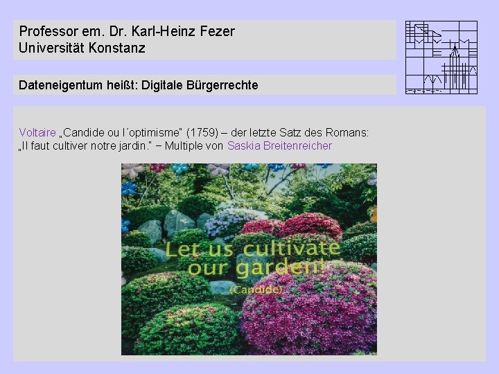 Professor em. Dr. Karl-Heinz Fezer Universität Konstanz Dateneigentum heißt: Digitale Bürgerrechte Voltaire „Candide ou