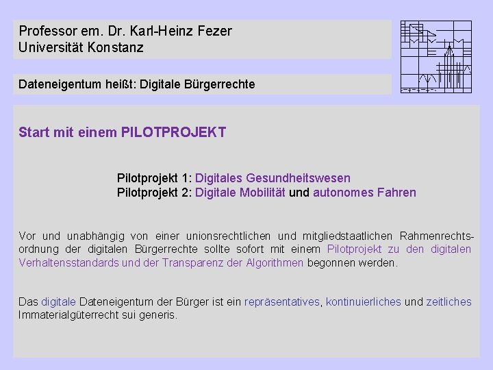 Professor em. Dr. Karl-Heinz Fezer Universität Konstanz Dateneigentum heißt: Digitale Bürgerrechte Start mit einem