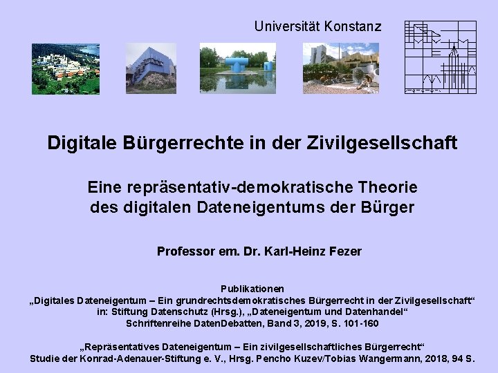 Universität Konstanz Digitale Bürgerrechte in der Zivilgesellschaft Eine repräsentativ-demokratische Theorie des digitalen Dateneigentums der