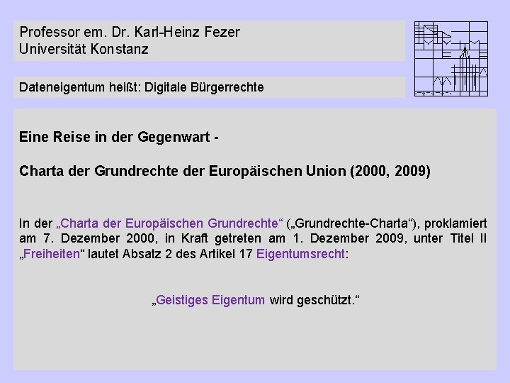 Professor em. Dr. Karl-Heinz Fezer Universität Konstanz Dateneigentum heißt: Digitale Bürgerrechte Eine Reise in