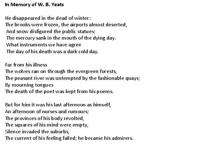 In Memory of W. B. Yeats He disappeared in the dead of winter: The