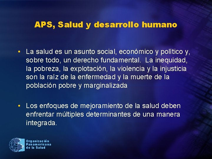 APS, Salud y desarrollo humano • La salud es un asunto social, económico y