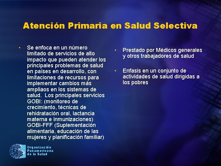 Atención Primaria en Salud Selectiva • Se enfoca en un número limitado de servicios