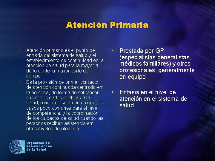 Atención Primaria • • Atención primaria es el punto de entrada del sistema de