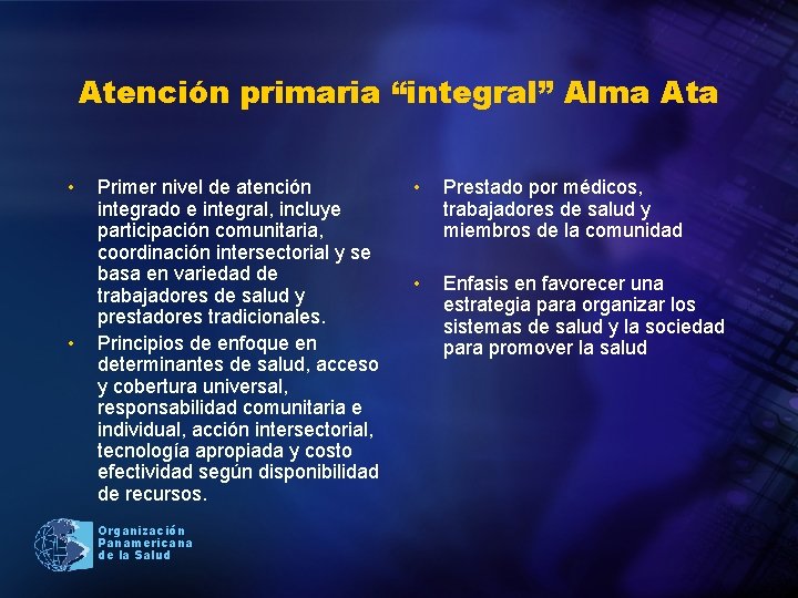 Atención primaria “integral” Alma Ata • • Primer nivel de atención integrado e integral,