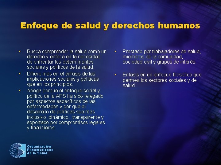 Enfoque de salud y derechos humanos • • • Busca comprender la salud como