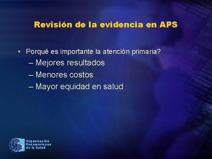 Revisión de la evidencia en APS • Porqué es importante la atención primaria? –