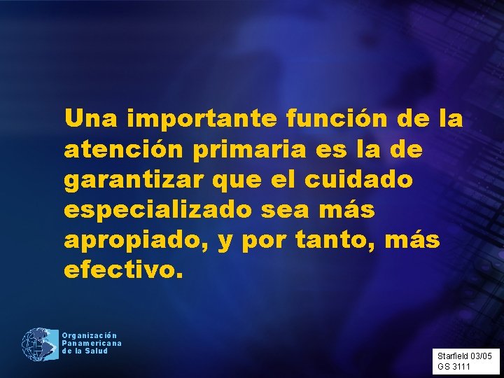 Una importante función de la atención primaria es la de garantizar que el cuidado