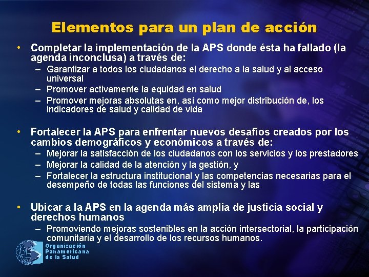 Elementos para un plan de acción • Completar la implementación de la APS donde