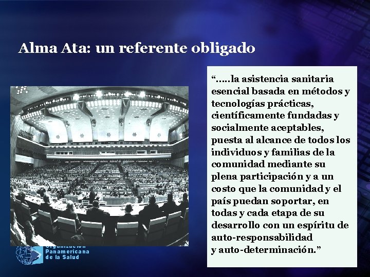 Alma Ata: un referente obligado Organización Panamericana de la Salud “…. . la asistencia