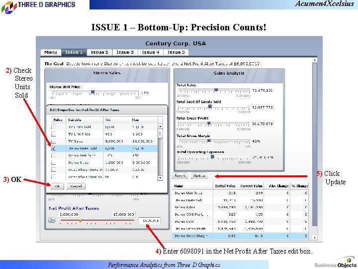 Acumen 4 Xcelsius ISSUE 1 – Bottom-Up: Precision Counts! 2) Check Stereo Units Sold