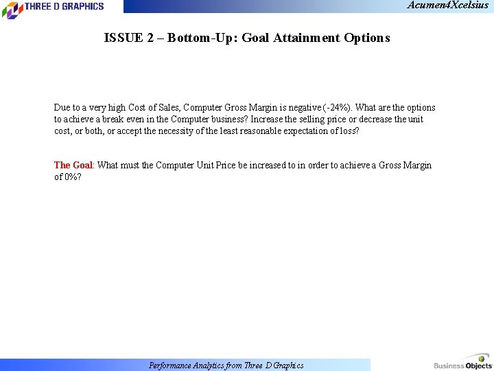 Acumen 4 Xcelsius ISSUE 2 – Bottom-Up: Goal Attainment Options Due to a very