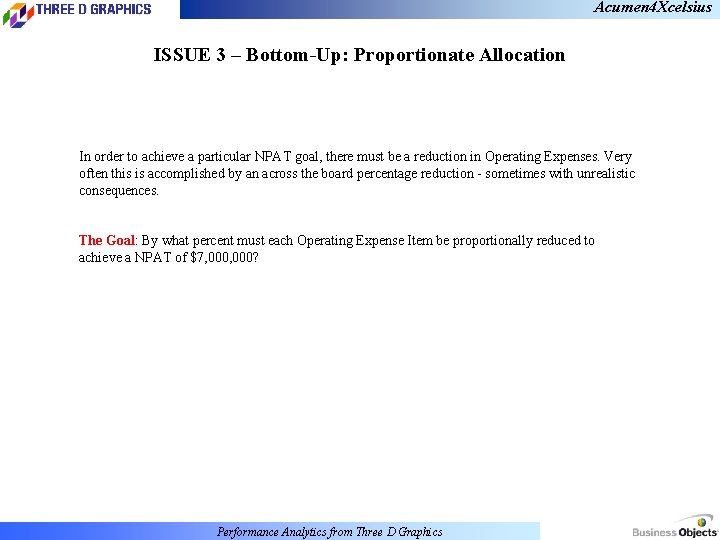 Acumen 4 Xcelsius ISSUE 3 – Bottom-Up: Proportionate Allocation In order to achieve a