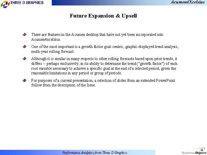 Acumen 4 Xcelsius Future Expansion & Upsell There are features in the Acumen desktop