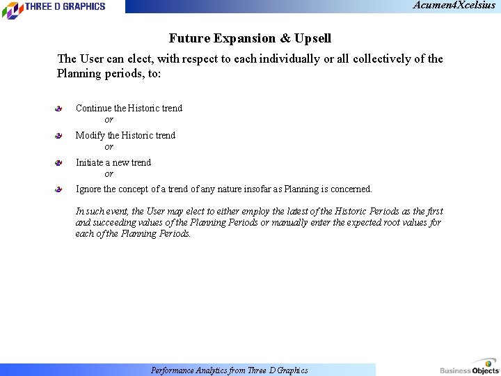 Acumen 4 Xcelsius Future Expansion & Upsell The User can elect, with respect to