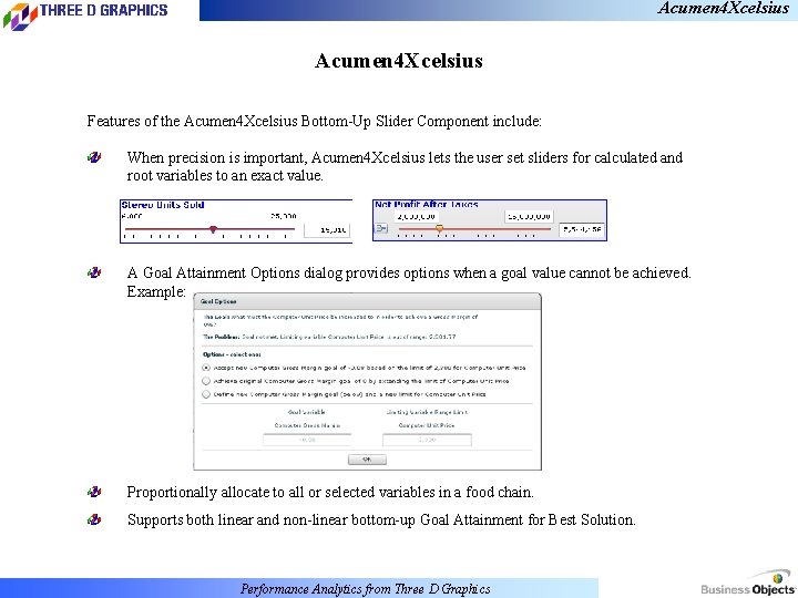 Acumen 4 Xcelsius Features of the Acumen 4 Xcelsius Bottom-Up Slider Component include: When