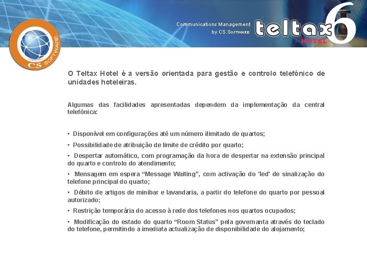 O Teltax Hotel é a versão orientada para gestão e controlo telefónico de unidades