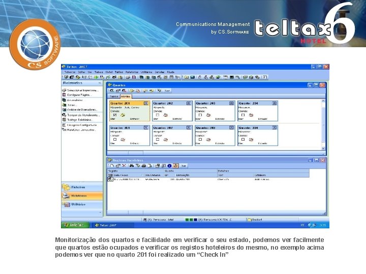Monitorização dos quartos e facilidade em verificar o seu estado, podemos ver facilmente quartos