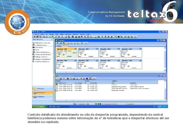 Controlo detalhado do atendimento ou não do despertar programado, dependendo da central telefónica podemos