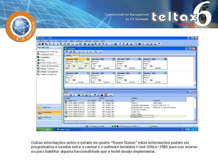 Outras informações sobre o estado do quarto “Room Status” estas informações podem ser programados