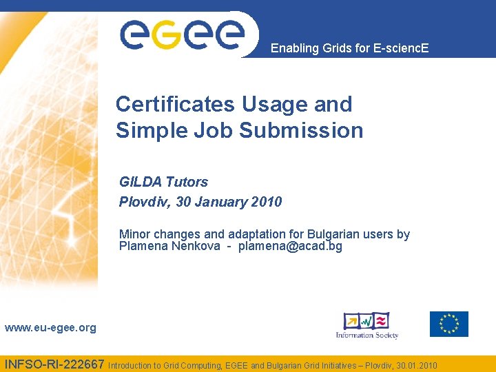 Enabling Grids for E-scienc. E Certificates Usage and Simple Job Submission GILDA Tutors Plovdiv,