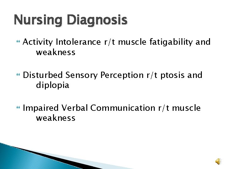 Nursing Diagnosis Activity Intolerance r/t muscle fatigability and weakness Disturbed Sensory Perception r/t ptosis