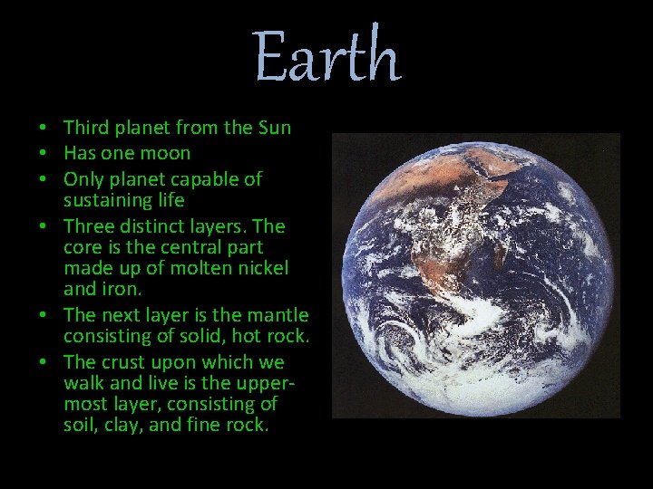 Earth • Third planet from the Sun • Has one moon • Only planet