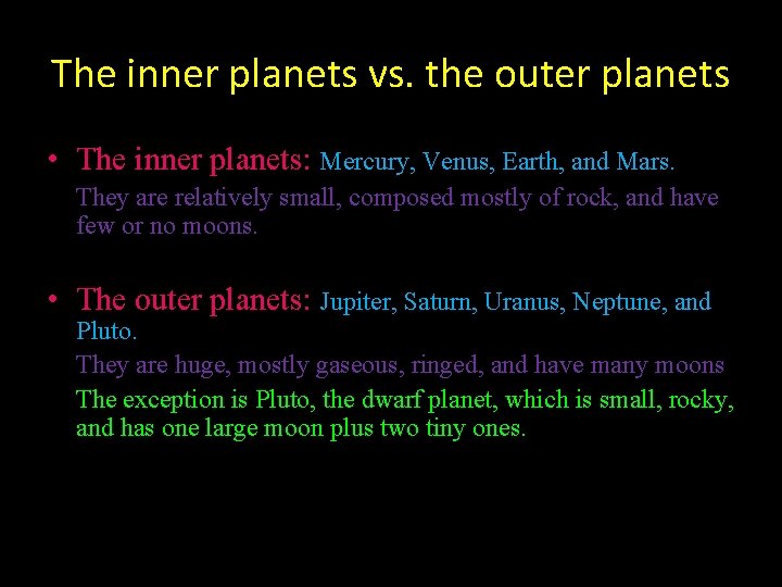 The inner planets vs. the outer planets • The inner planets: Mercury, Venus, Earth,