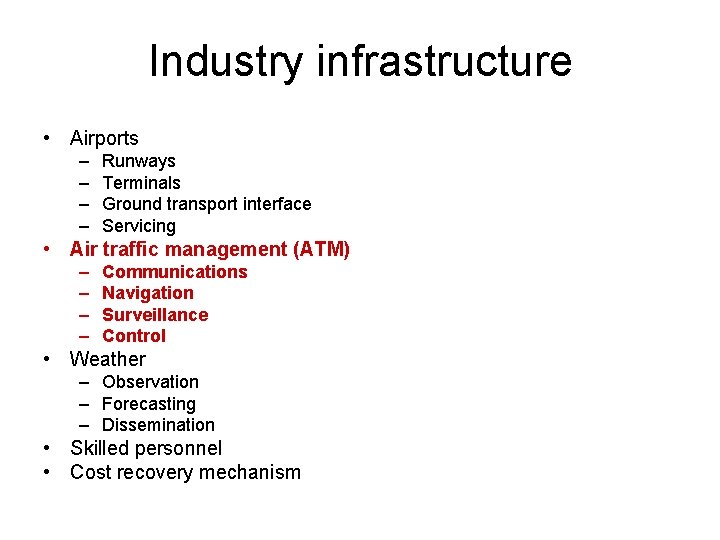 Industry infrastructure • Airports – – Runways Terminals Ground transport interface Servicing • Air