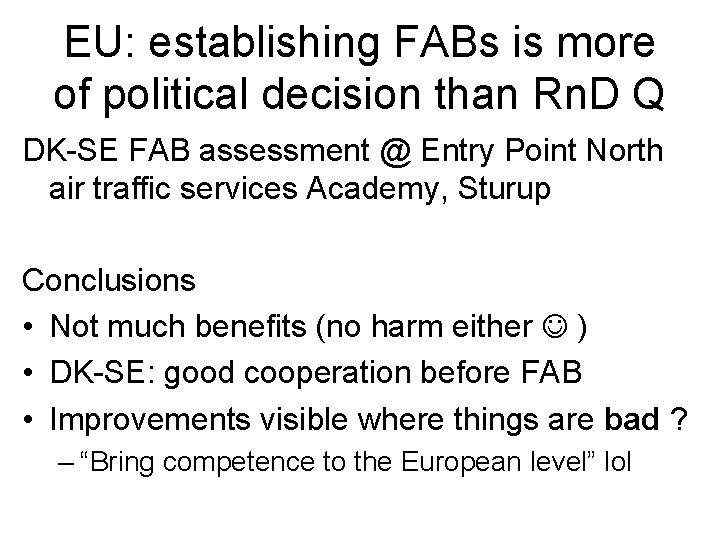 EU: establishing FABs is more of political decision than Rn. D Q DK-SE FAB