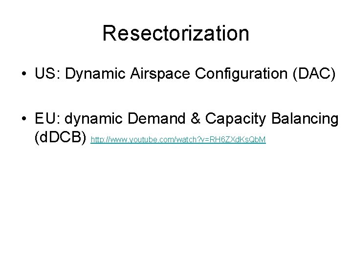 Resectorization • US: Dynamic Airspace Configuration (DAC) • EU: dynamic Demand & Capacity Balancing