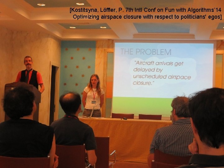 [Kostitsyna, Löffler, P. 7 th Intl Conf on Fun with Algorithms’ 14 Optimizing airspace