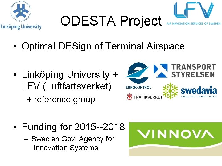 ODESTA Project • Optimal DESign of Terminal Airspace • Linköping University + LFV (Luftfartsverket)